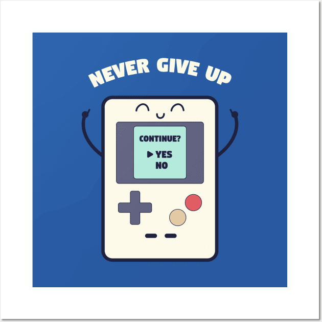 Never Give Up Wall Art by El buen Gio